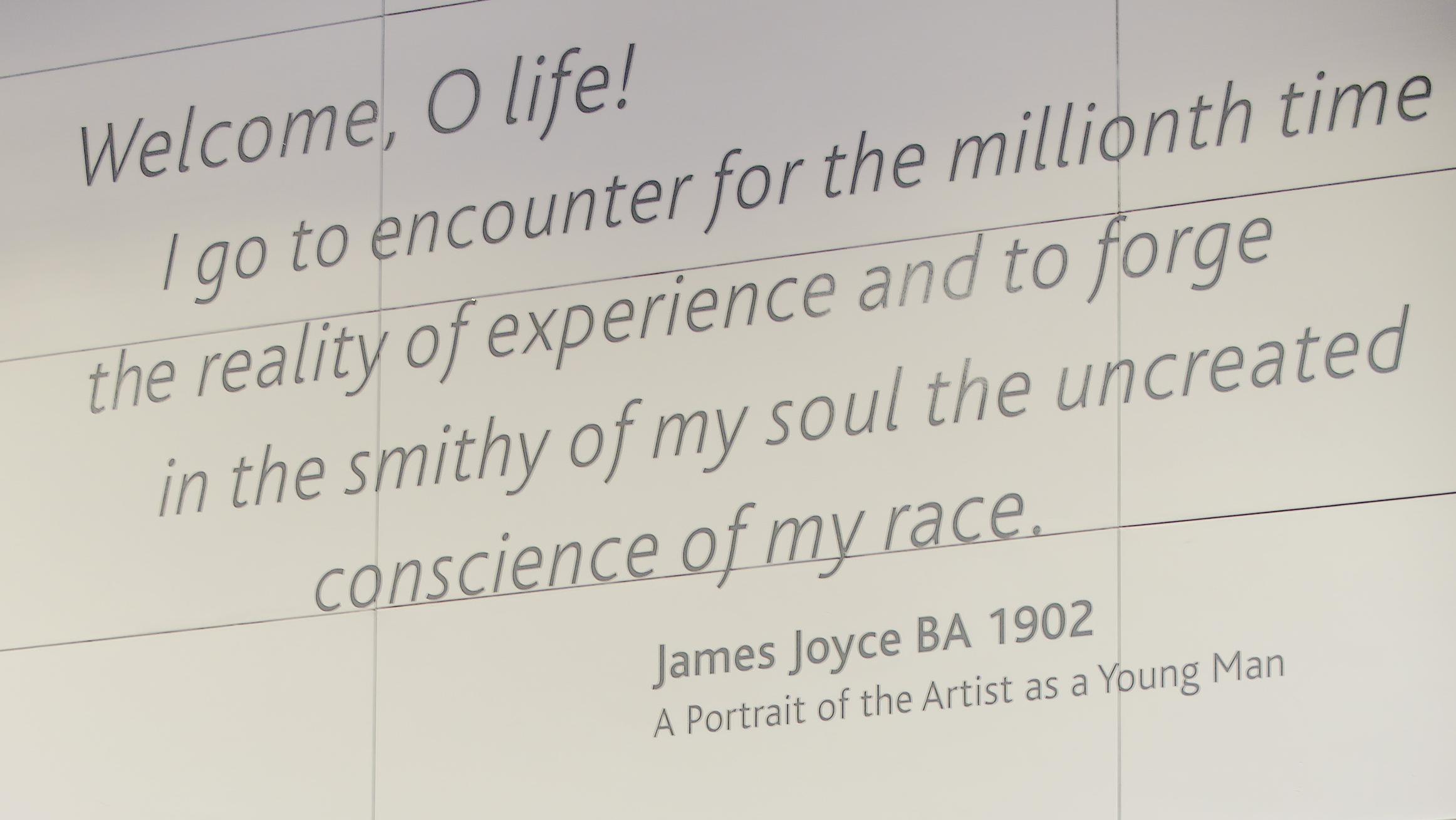 Image of James Joyce Quote that says Welcome, O life! I go to encounter for the millionth time the reality of experience and to forge in the smithy of my soul the uncreated conscience of my race.